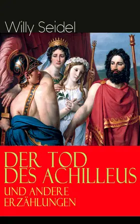 Seidel |  Der Tod des Achilleus und andere Erzählungen (Kommentiert) | eBook | Sack Fachmedien