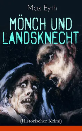 Eyth |  Mönch und Landsknecht (Historischer Krimi) (Kommentiert) | eBook | Sack Fachmedien