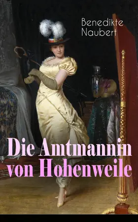Naubert |  Die Amtmannin von Hohenweile (Kommentiert) | eBook | Sack Fachmedien