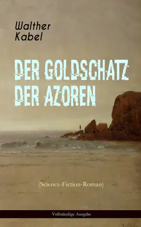 Kabel |  Der Goldschatz der Azoren (Science-Fiction-Roman) | eBook | Sack Fachmedien