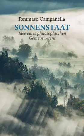 Campanella |  Sonnenstaat: Idee eines philosophischen Gemeinwesens (Kommentiert) | eBook | Sack Fachmedien