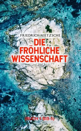 Nietzsche |  Die fröhliche Wissenschaft (Buch 1 bis 5) (Kommentiert) | eBook | Sack Fachmedien