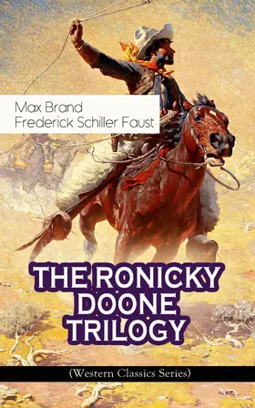 Brand / Faust |  THE RONICKY DOONE TRILOGY (Western Classics Series) (Annotated) | eBook | Sack Fachmedien