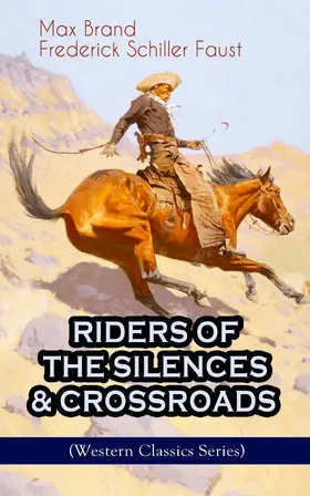 Brand / Faust |  RIDERS OF THE SILENCES & CROSSROADS (Western Classics Series) (Annotated) | eBook | Sack Fachmedien