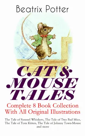 Potter |  CAT & MOUSE TALES - Complete 8 Book Collection With All Original Illustrations | eBook | Sack Fachmedien