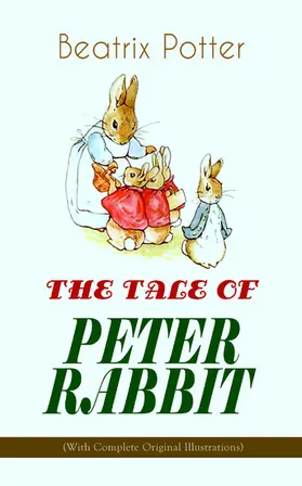Potter |  THE TALE OF PETER RABBIT (With Complete Original Illustrations) | eBook | Sack Fachmedien