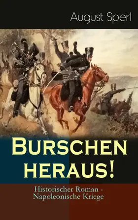 Sperl |  Burschen heraus! (Historischer Roman - Napoleonische Kriege) | eBook | Sack Fachmedien