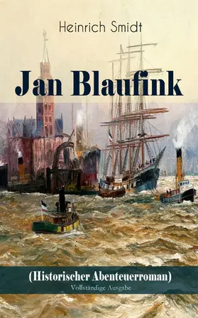 Smidt |  Jan Blaufink (Historischer Abenteuerroman) (Kommentiert) | eBook | Sack Fachmedien