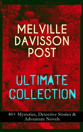 Post |  MELVILLE DAVISSON POST Ultimate Collection: 40+ Mysteries, Detective Stories & Adventure Novels | eBook | Sack Fachmedien