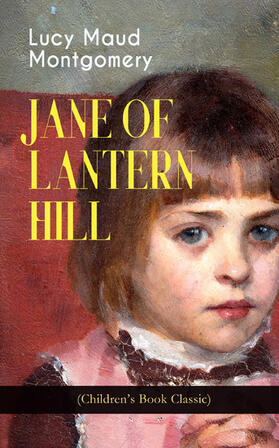 Montgomery |  JANE OF LANTERN HILL (Children's Book Classic) | eBook | Sack Fachmedien