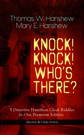 Hanshew |  KNOCK! KNOCK! WHO'S THERE? - 5 Detective Hamilton Cleek Riddles in One Premium Edition | eBook | Sack Fachmedien