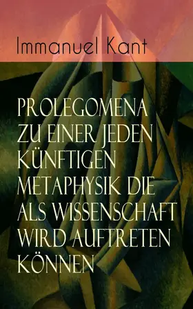 Kant |  Prolegomena zu einer jeden künftigen Metaphysik die als Wissenschaft wird auftreten können (Kommentiert) | eBook | Sack Fachmedien