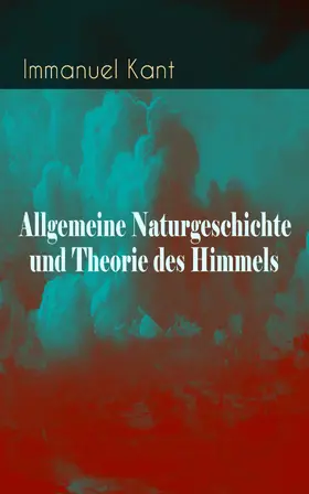 Kant |  Allgemeine Naturgeschichte und Theorie des Himmels (Kommentiert) | eBook | Sack Fachmedien
