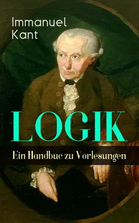 Kant |  Logik - Ein Handbuch zu Vorlesungen (Kommentiert) | eBook | Sack Fachmedien