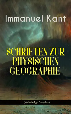 Kant |  Immanuel Kant: Schriften Zur physischen Geographie (Kommentiert) | eBook | Sack Fachmedien