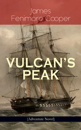 Cooper |  VULCAN'S PEAK - A Tale of the Pacific (Adventure Novel) | eBook | Sack Fachmedien