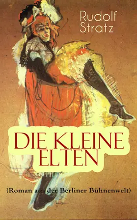 Stratz |  Die kleine Elten (Roman aus der Berliner Bühnenwelt) (Kommentiert) | eBook | Sack Fachmedien