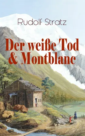 Stratz |  Der weiße Tod & Montblanc (Kommentiert) | eBook | Sack Fachmedien