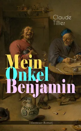 Tillier |  Mein Onkel Benjamin (Abenteuer-Roman) | eBook | Sack Fachmedien