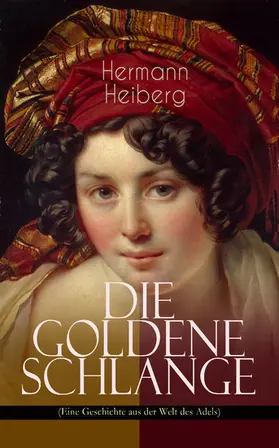 Heiberg |  Die Goldene Schlange (Eine Geschichte aus der Welt des Adels) | eBook | Sack Fachmedien