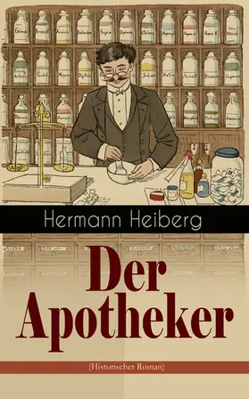 Heiberg |  Der Apotheker (Historischer Roman) | eBook | Sack Fachmedien