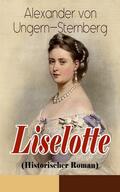 von Ungern-Sternberg |  Liselotte (Historischer Roman) | eBook | Sack Fachmedien