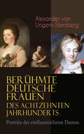 von Ungern-Sternberg |  Berühmte deutsche Frauen des achtzehnten Jahrhunderts - Porträts der einflussreichsten Damen | eBook | Sack Fachmedien