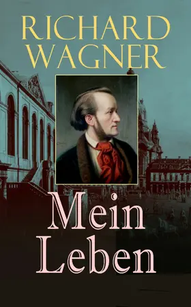 Wagner |  Richard Wagner: Mein Leben | eBook | Sack Fachmedien