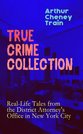 Train |  TRUE CRIME COLLECTION: Real-Life Tales from the District Attorney's Office in New York City | eBook | Sack Fachmedien