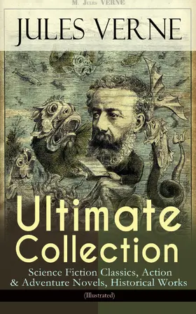 Verne |  JULES VERNE Ultimate Collection: Science Fiction Classics, Action & Adventure Novels, Historical Works (Illustrated) | eBook | Sack Fachmedien