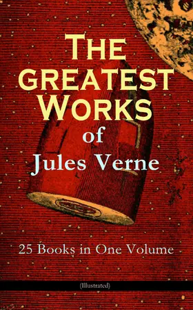 Verne |  The Greatest Works of Jules Verne: 25 Books in One Volume (Illustrated) | eBook | Sack Fachmedien