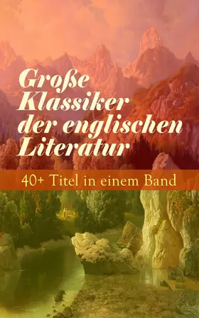 Dickens / Thackeray / Austen |  Große Klassiker der englischen Literatur: 40+ Titel in einem Band | eBook | Sack Fachmedien