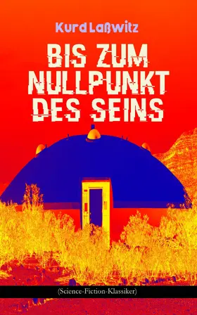 Laßwitz |  Bis zum Nullpunkt des Seins (Science-Fiction-Klassiker) | eBook | Sack Fachmedien