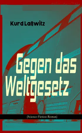Laßwitz | Gegen das Weltgesetz (Science-Fiction-Roman) | E-Book | www.sack.de