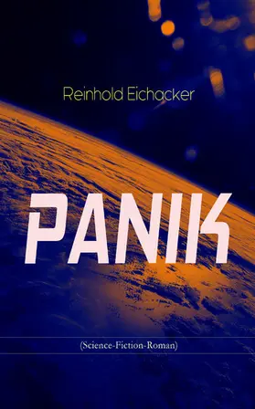 Eichacker |  PANIK (Science-Fiction-Roman) | eBook | Sack Fachmedien