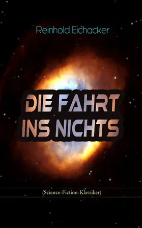 Eichacker |  Die Fahrt ins Nichts (Science-Fiction-Klassiker) | eBook | Sack Fachmedien