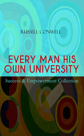 Conwell |  EVERY MAN HIS OWN UNIVERSITY – Success & Empowerment Collection | eBook | Sack Fachmedien