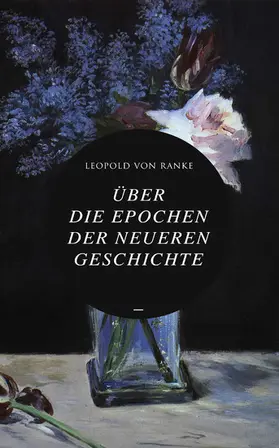 Ranke |  Über die Epochen der neueren Geschichte (Kommentiert) | eBook | Sack Fachmedien