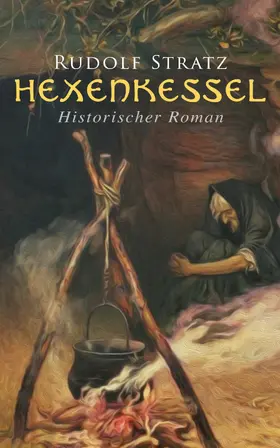 Stratz |  Hexenkessel: Historischer Roman (Kommentiert) | eBook | Sack Fachmedien