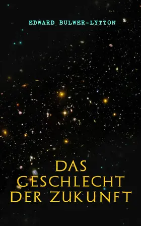 Bulwer-Lytton |  Das Geschlecht der Zukunft | eBook | Sack Fachmedien