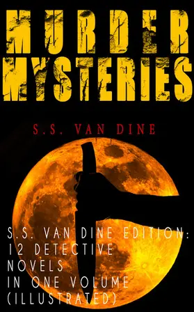 Dine |  MURDER MYSTERIES - S.S. Van Dine Edition: 12 Detective Novels in One Volume (Illustrated) | eBook | Sack Fachmedien
