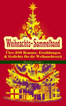 Lagerlöf / Andersen / Dickens |  Weihnachts-Sammelband: Über 280 Romane, Erzählungen & Gedichte für die Weihnachtszeit (Illustrierte Ausgabe) | eBook | Sack Fachmedien