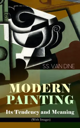 Dine / Wright |  MODERN PAINTING - Its Tendency and Meaning (With Images) (Annotated) | eBook | Sack Fachmedien