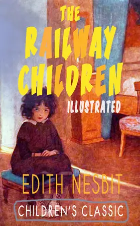 Nesbit |  THE RAILWAY CHILDREN (Illustrated) (Annotated) | eBook | Sack Fachmedien