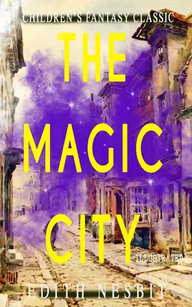 Nesbit |  The Magic City (Illustrated) | eBook | Sack Fachmedien