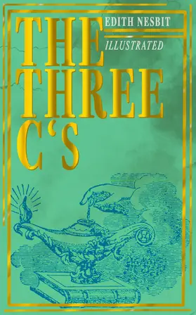 Nesbit |  The Three C's (Illustrated) | eBook | Sack Fachmedien