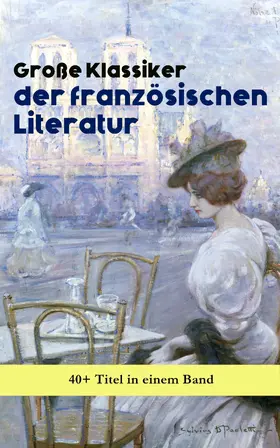 Hugo / Baudelaire / Proust |  Große Klassiker der französischen Literatur: 40+ Titel in einem Band | eBook | Sack Fachmedien