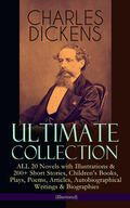 Dickens |  CHARLES DICKENS Ultimate Collection – ALL 20 Novels with Illustrations & 200+ Short Stories, Children's Books, Plays, Poems, Articles, Autobiographical Writings & Biographies (Illustrated) | eBook | Sack Fachmedien
