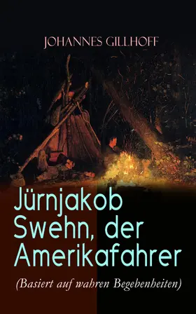 Gillhoff |  Jürnjakob Swehn, der Amerikafahrer (Basiert auf wahren Begebenheiten) | eBook | Sack Fachmedien