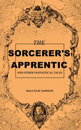 Jameson |  The Sorcerer's Apprentice and Other Fantastical Tales (Annotated) | eBook | Sack Fachmedien